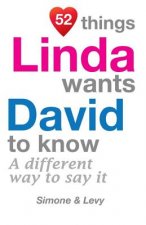 52 Things Linda Wants David To Know: A Different Way To Say It