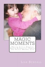 Magic Moments: Twelve Little Stories about Disability, Family and Fairly Normal Life