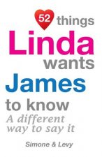 52 Things Linda Wants James To Know: A Different Way To Say It