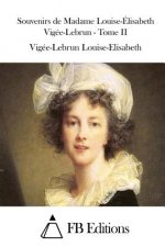 Souvenirs de Madame Louise-Élisabeth Vigée-Lebrun - Tome II
