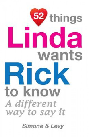 52 Things Linda Wants Rick To Know: A Different Way To Say It