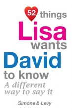 52 Things Lisa Wants David To Know: A Different Way To Say It