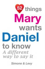 52 Things Mary Wants Daniel To Know: A Different Way To Say It