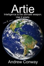 Artie: Intelligence is the untimate weapon. Use it wisely.
