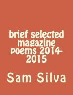brief selected magazine poems 2014-2015