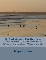 30 Worksheets - Finding Face Values with 2 Digit Numbers: Math Practice Workbook
