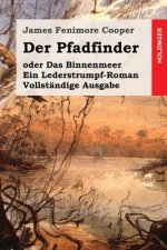 Der Pfadfinder: oder Das Binnenmeer. Ein Lederstrumpf-Roman. Vollständige Ausgabe