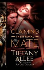 Claiming Their Royal Mate: Part Three