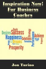 Inspiration Now! for Business Coaches: What You Need To Succeed