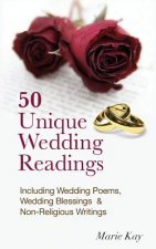 50 Unique Wedding Readings: Including wedding poems, wedding blessings and non-religious writings
