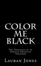 Color Me Black: The Thoughts of an African American Teenager
