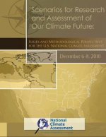 Scenarios for Research and Assessment of Our Climate Future: Issues and Methodological Perspectives for the U.S. National Climate Assessment: NCA Repo