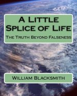 A Little Splice of Life: The Truth Beyond Falseness