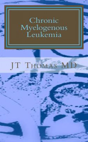 Chronic Myelogenous Leukemia: Fast Focus Study Guide