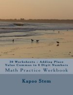 30 Worksheets - Adding Place Value Commas to 6 Digit Numbers: Math Practice Workbook