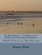 30 Worksheets - Finding Face Values with 6 Digit Numbers: Math Practice Workbook