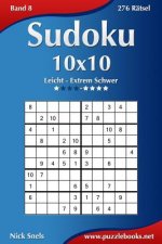 Sudoku 10x10 - Leicht bis Extrem Schwer - Band 8 - 276 Rätsel