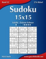 Sudoku 15x15 - Leicht bis Extrem Schwer - Band 22 - 276 Ratsel