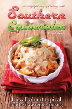 A delightful way of cooking with southern casseroles cookbook: It is all about typical southern casserole cooking