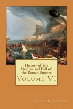 History of the Decline and Fall of the Roman Empire: Volume VI