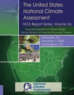 Ecosystem Responses to Climate Change: Selecting Indicators and Integrating Observational Networks: NCA Report Series, Volume 5a