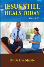 Jesus Still Heals Today: Mark 10:27