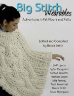 Big Stitch Wearables: Adventures in Fat Fibers and Felts