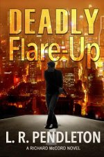 Deadly Flare-Up: A Richard McCord Novel