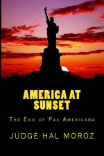 America at Sunset: The End of Pax Americana