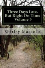 Three Days Late, But Right On Time, Volume 3
