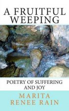 A Fruitful Weeping: poetry of suffering and joy