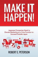 Make It Happen!: Japanese Companies Need To Elevate Marketing As A Core Function To Succeed Outside Japan