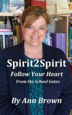 Spirit 2 Spirit: Follow your Heart: From the School Gates