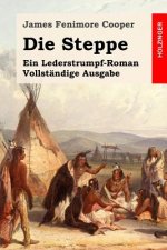 Die Steppe: Ein Lederstrumpf-Roman. Vollständige Ausgabe