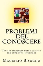 Problemi del conoscere: Temi di filosofia della scienza per studenti intermedi
