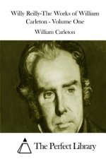 Willy Reilly-The Works of William Carleton - Volume One