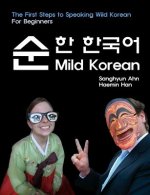 Mild Korean: The First Steps to Speak Wild Korean