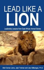 Lead Like a Lion: Leadership Lessons from East-African Animal Stories