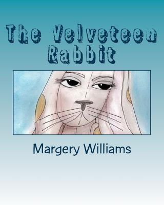 The Velveteen Rabbit: Or How Toys Become Real