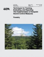Techniques for Tracking, Evaluating, and Reporting the Implementation of Nonpoint Source Control Measures: II. Forestry