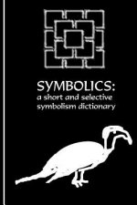 The Symbolics: A Short and Selective Symbolism Dictionary