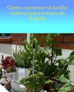 Como construir jardin vertical de menos de $ 10.00: El inglés al espa?ol