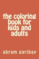 The coloring book for kids and adults