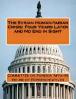 The Syrian Humanitarian Crisis: Four Years Later and No End in Sight