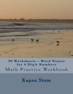 30 Worksheets - Word Names for 4 Digit Numbers: Math Practice Workbook