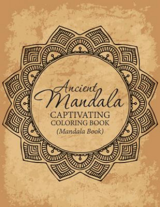 Ancient Mandala Captivitying Coloring Book(Mandala Book)