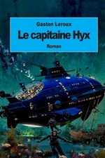 Le capitaine Hyx: Aventures effroyables de M. Herbert de Renich (Tome 1)