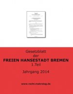 Gesetzblatt der FREIEN HANSESTADT BREMEN: Jahrgang 2014 Teil 1