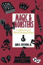 Magic & Monsters: A Collection of Short Fantasy Fiction