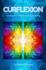 Curflexion: Living the Infinite Space of Being